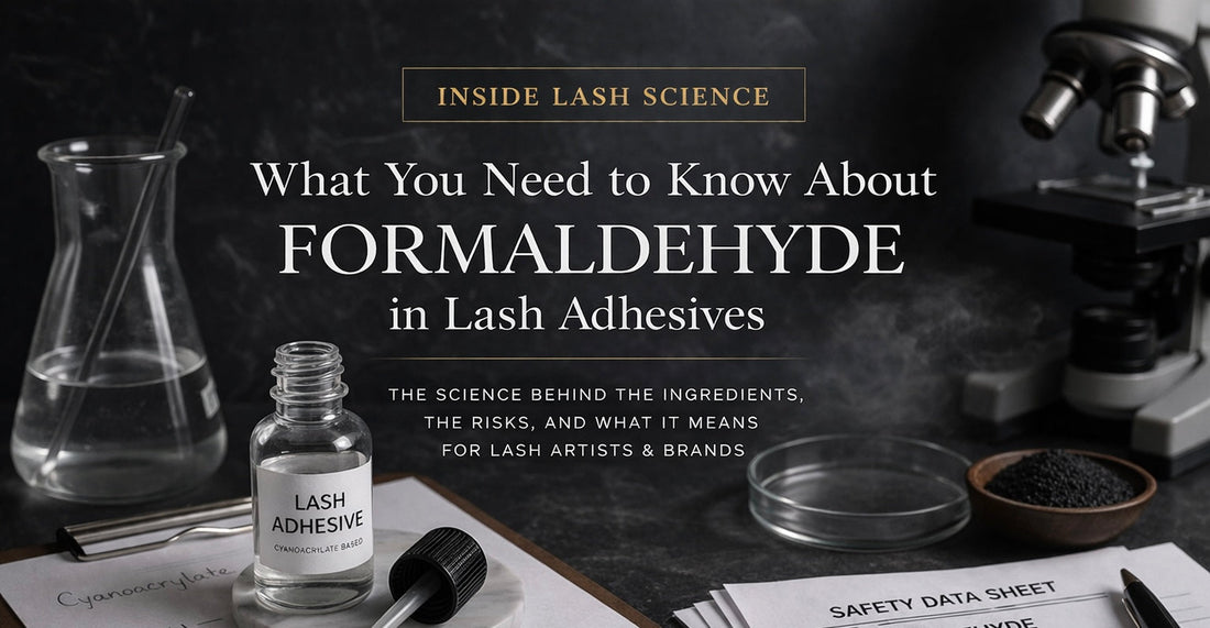 What You Need to Know About Formaldehyde in Lash Adhesives